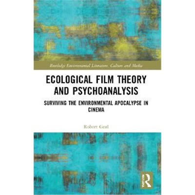 按需印刷Ecological Film Theory and Psychoanalysis:Surviving the Environmental Apocalypse in Cinema[9781032027760]