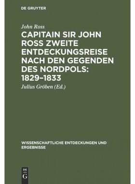 按需印刷DEG Capitain Sir John Ross zweite Entdeckungsreise nach den Gegenden des Nordpols 1829?C1833[9783111069487]