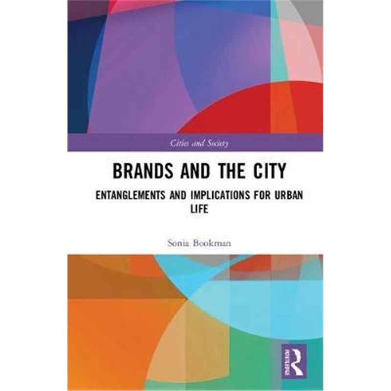 按需印刷不退不换Brands and the City:Entanglements and Implications for Urban Life[9781409460848]