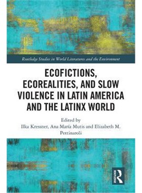 按需印刷不退不换Ecofictions, Ecorealities, and Slow Violence in Latin America and the Latinx World[9780367426712]