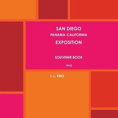 按需印刷不退不换SAN DIEGO PANAMA-CALIFORNIA EXPOSITION SOUVENIR BOOK 1915.[9781387935994]