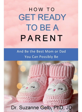 按需印刷不退不换How to Get Ready to Be a Parent-And Be The Best Mom Or Dad You Can Possibly Be[9781950764020]