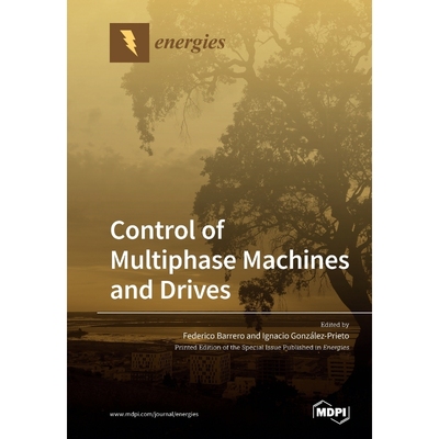 按需印刷Control of Multiphase Machines and Drives[9783039281367]