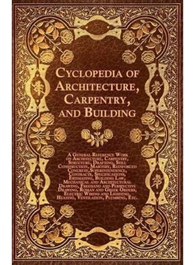 预订不退不换Cyclopedia of Architecture, Carpentry, and Building - A General Reference Work on Architecture, Carp