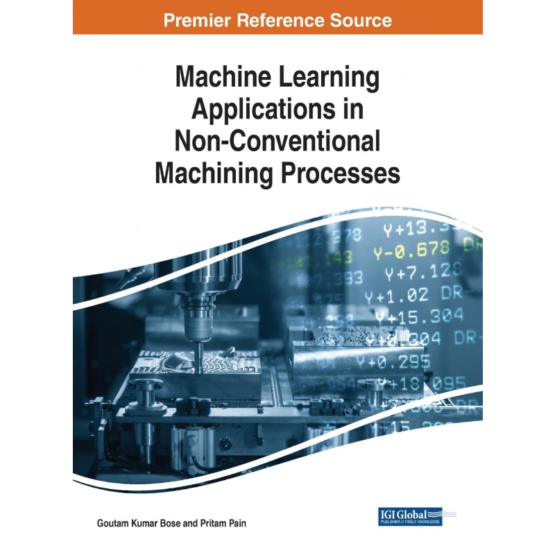 按需印刷Machine Learning Applications in Non-Conventional Machining Processes[9781799836247]