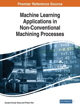 按需印刷不退不换Machine Learning Applications in Non-Conventional Machining Processes[9781799836247]