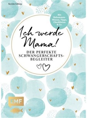 预订【德语】Ich werde Mama! Der perfekte Schwangerschaftsbegleiter:Mit Hebammen-Wissen & Ti
