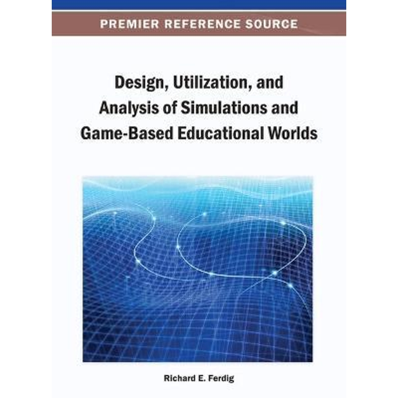按需印刷Design, Utilization, and Analysis of Simulations and Game-Based Educational Worlds[9781466640184]