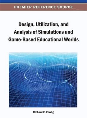 按需印刷不退不换Design, Utilization, and Analysis of Simulations and Game-Based Educational Worlds[9781466640184]