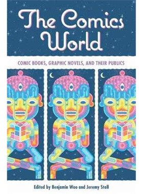 按需印刷The Comics World:Comic Books, Graphic Novels, and Their Publics[9781496834652]