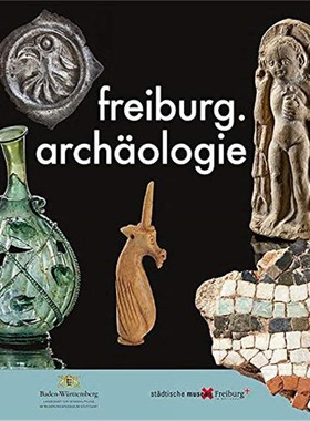 预订【德语】 freiburg.archäologie:Katalog zur Ausstellung in drei Freiburger Museen