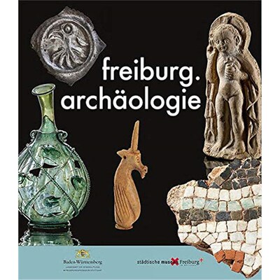 预订【德语】 freiburg.archäologie:Katalog zur Ausstellung in drei Freiburger Museen
