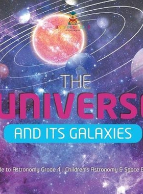 预订不退不换The Universe and Its Galaxies Guide to Astronomy Grade 4 Children's Astronomy & Space Books