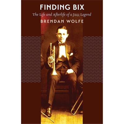 预订不退不换Finding Bix:The Life and Afterlife of a Jazz Legend[9781609385064]