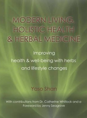 预订Modern Living, Holistic Health & Herbal Medicine:Improving Health & Well-Being with Herbs and Lifestyle Changes