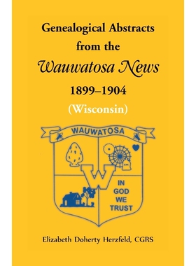 按需印刷不退不换Genealogical Abstracts from the Wauwatosa News, 1899-1904 (Wisconsin)[9780788411991]