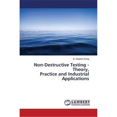 按需印刷不退不换Non-Destructive Testing - Theory, Practice and Industrial Applications[9783659667565]