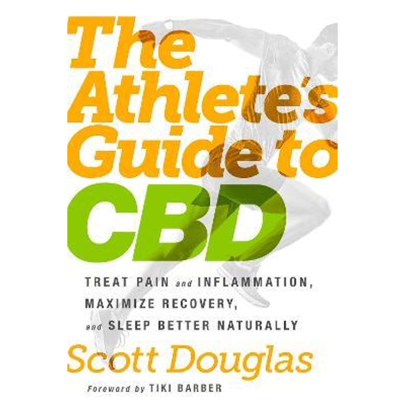 预订The Athlete's Guide to CBD:Treat Pain and Inflammation, Maximize Recovery, and Sleep Better Naturally