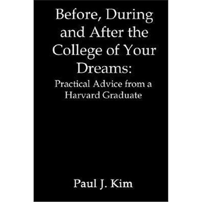 按需印刷Before, during and after the College of Your Dreams: Practical Advice from a Harvard Graduate[9781410790927]