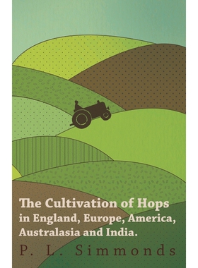 按需印刷The Cultivation of Hops in England, Europe, America, Australasia and India.[9781446534120]
