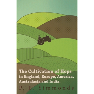 按需印刷The Cultivation of Hops in England, Europe, America, Australasia and India.[9781446534120]