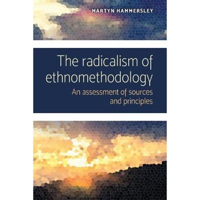 预订The Radicalism of Ethnomethodology:An Assessment of Sources and Principles