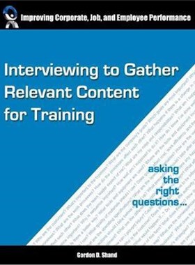 按需印刷Interviewing to Gather Relevant Content for Training:Asking the right questions[9781553380702]