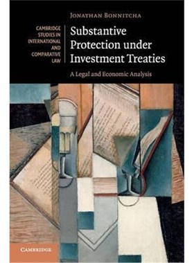 按需印刷Substantive Protection under Investment Treaties:A Legal and Economic Analysis[9781107615953]