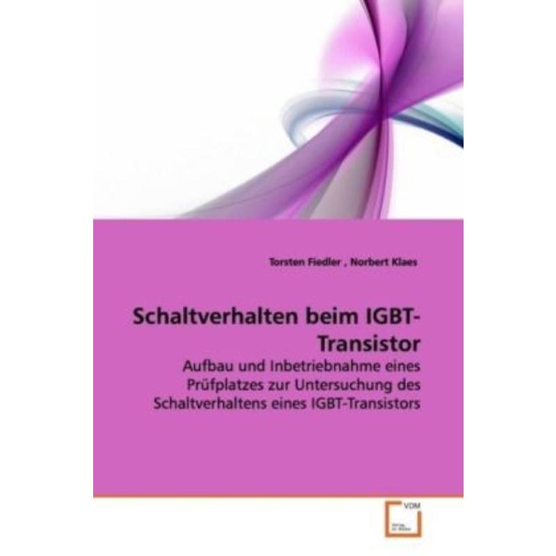 预订【德语】 Schaltverhalten beim IGBT-Transistor:Aufbau und Inbetriebnahme eines Prüfplatzes zu