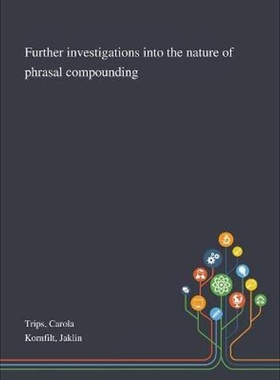 按需印刷Further Investigations Into the Nature of Phrasal Compounding[9781013289675]