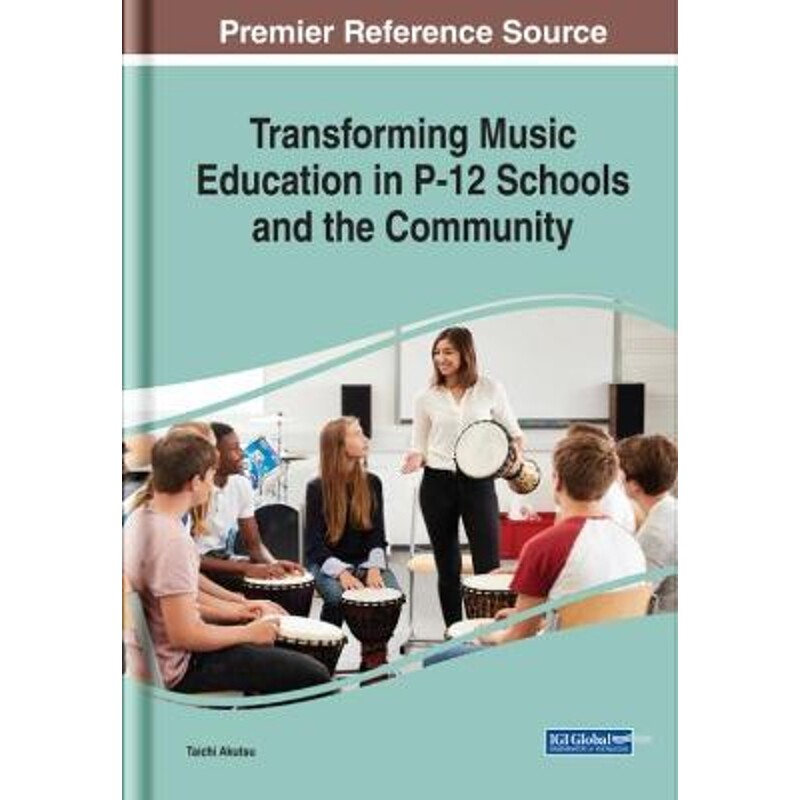 按需印刷不退不换Transforming Music Education in P-12 Schools and the Community[9781799820635]
