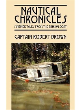 按需印刷Nautical Chronicles:Mariner Tales from the Sinking Boat[9781432793500]