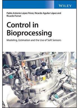 按需印刷不退不换Control in Bioprocessing:Modeling, Estimation and the Use of Soft Sensors[9781119295990]