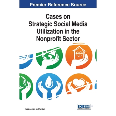 按需印刷不退不换Cases on Strategic Social Media Utilization in the Nonprofit Sector[9781466681880]
