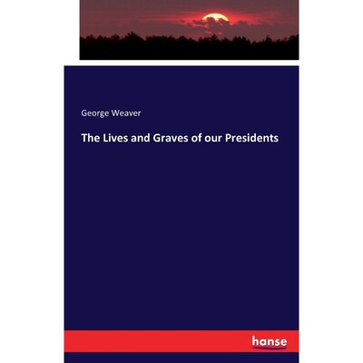 按需印刷不退不换The Lives and Graves of our Presidents[9783743324725]