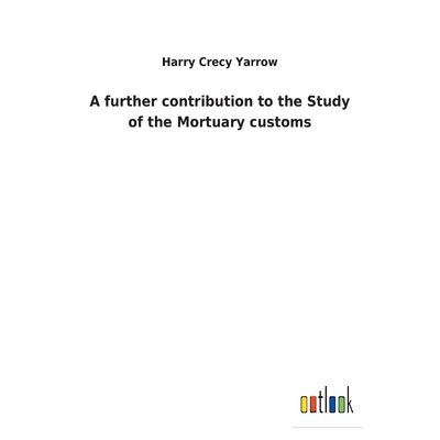 按需印刷A further contribution to the Study of the Mortuary customs[9783732618729]
