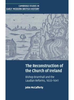 按需印刷The Reconstruction of the Church of Ireland:Bishop Bramhall and the Laudian Reforms, 1633-1641[9780521643184]
