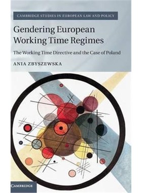 按需印刷Gendering European Working Time Regimes:The Working Time Directive and the Case of Poland[9781107121256]