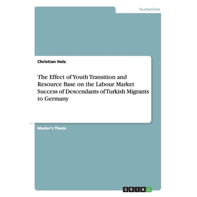 预订The Effect of Youth Transition and Resource Base on the Labour Market Success of Descendants of Turk