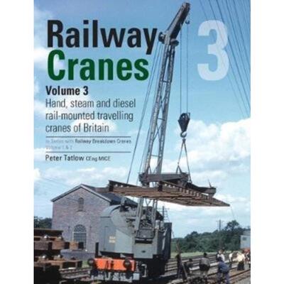 预订不退不换Railway Cranes Volume 3:Hand, steam and diesel rail-mounted cranes of Britain