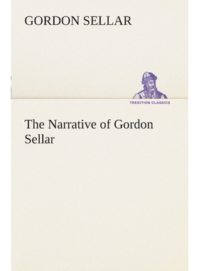 按需印刷The Narrative of Gordon Sellar Who Emigrated to Canada in 1825[9783849507053]