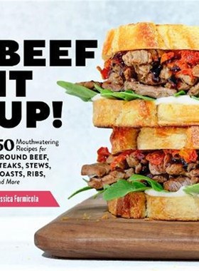 预订Beef It Up!: 50 Mouthwatering Recipes for Ground Beef, Steaks, Stews, Roasts, Ribs and More
