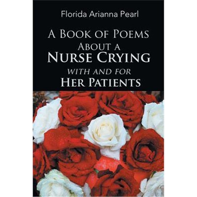 按需印刷A Book of Poems About a Nurse Crying with and for Her Patients[9781543466935]