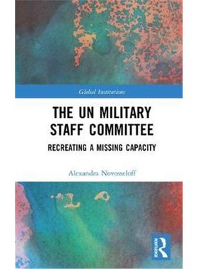 按需印刷The UN Military Staff Committee:Recreating a Missing Capacity[9781138042209]