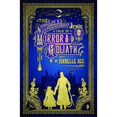 预订The Singular & Extraordinary Tale of Mirror & Goliath:From the Peculiar Adventures of John Lovehart, Esq., Volume 1