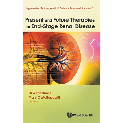 按需印刷不退不换Present and Future Therapies for End-Stage Renal Disease[9789814280020]