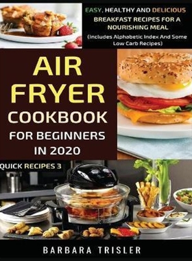 预订Air Fryer Cookbook For Beginners In 2020:Easy, Healthy And Delicious Breakfast Recipes For A Nourishing Meal (Includ