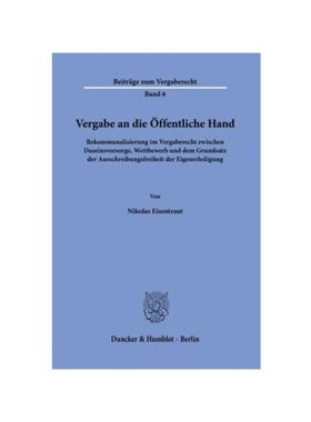 预订【德语】Vergabe an die ?ffentliche Hand.:Rekommunalisierung im Vergaberecht zwischen Daseinsvorsorge, Wettbewerb und
