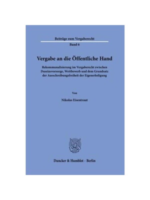 预订【德语】Vergabe an die ?ffentliche Hand.:Rekommunalisierung im Vergaberecht zwischen Daseinsvorsorge, Wettbewerb und