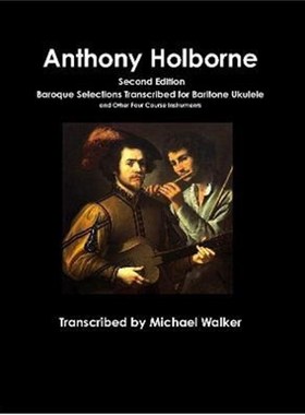 按需印刷 Anthony Holborne: Baroque Selections Transcribed for Baritone Ukulele and Other Four Course Instruments
